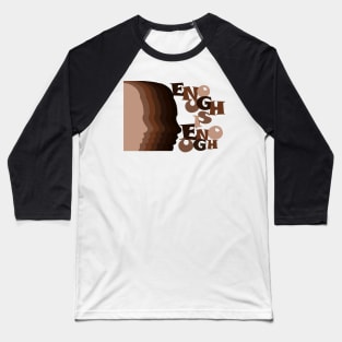 Enough is Enough Melanin Shades Womans Protest Black Pride Baseball T-Shirt